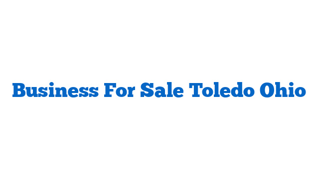 Business For Sale Toledo Ohio