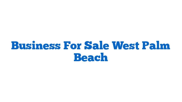 Business For Sale West Palm Beach