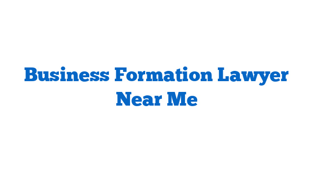 Business Formation Lawyer Near Me