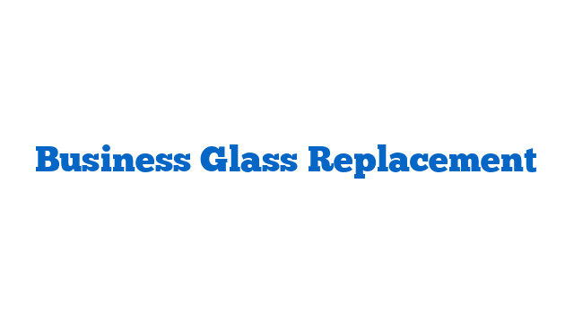 Business Glass Replacement