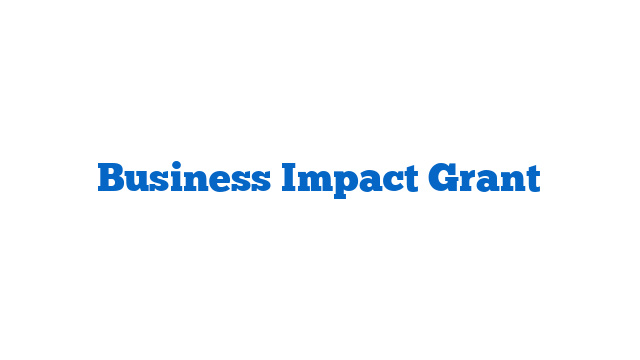 Business Impact Grant