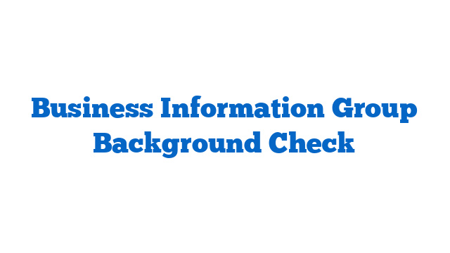 Business Information Group Background Check