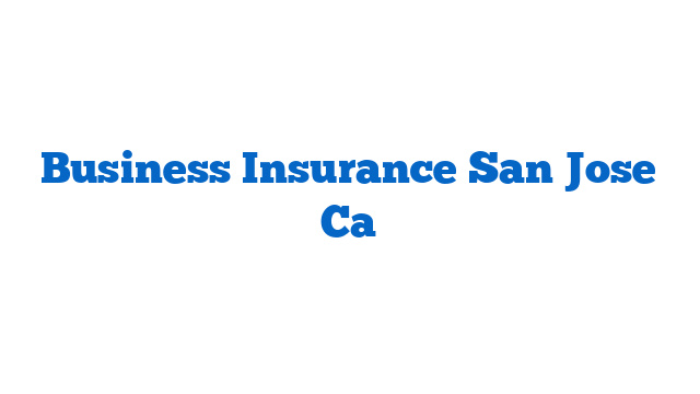 Business Insurance San Jose Ca