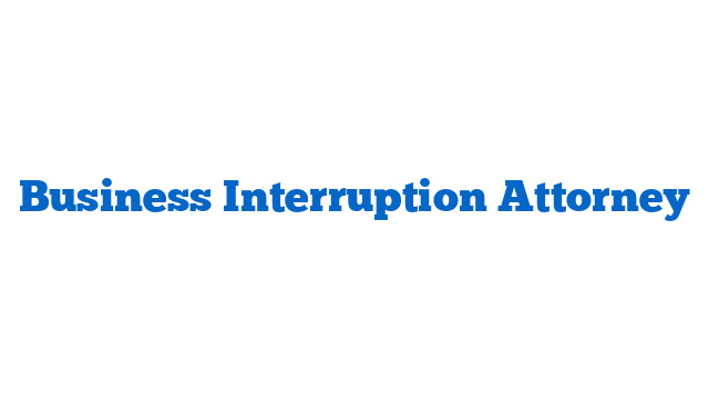 Business Interruption Attorney