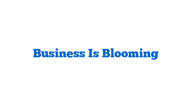 Business Is Blooming