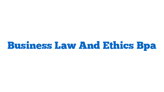 Business Law And Ethics Bpa