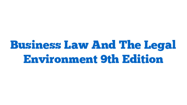 Business Law And The Legal Environment 9th Edition