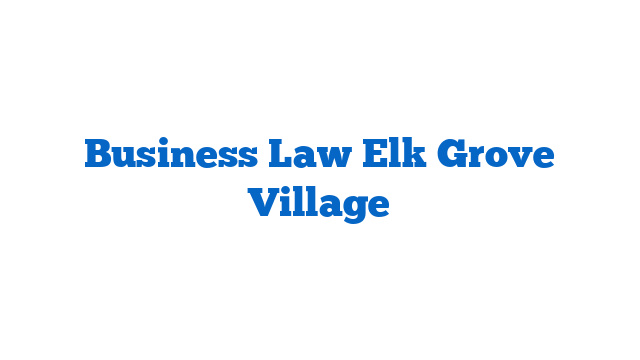 Business Law Elk Grove Village