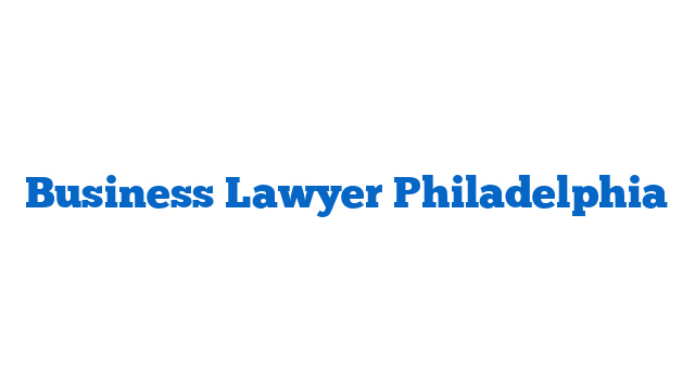 Business Lawyer Philadelphia