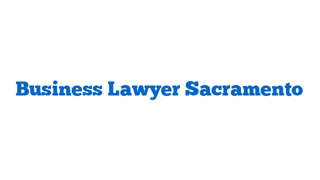 Business Lawyer Sacramento