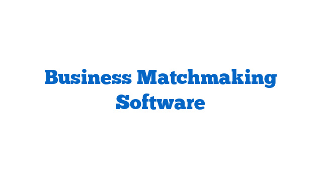 Business Matchmaking Software