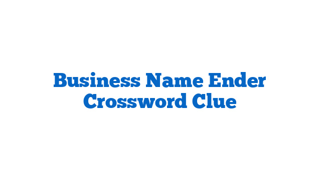 Business Name Ender Crossword Clue