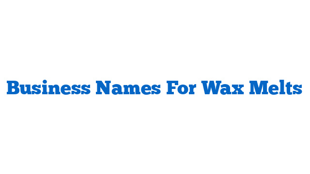 Business Names For Wax Melts