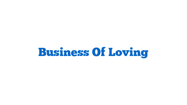 Business Of Loving