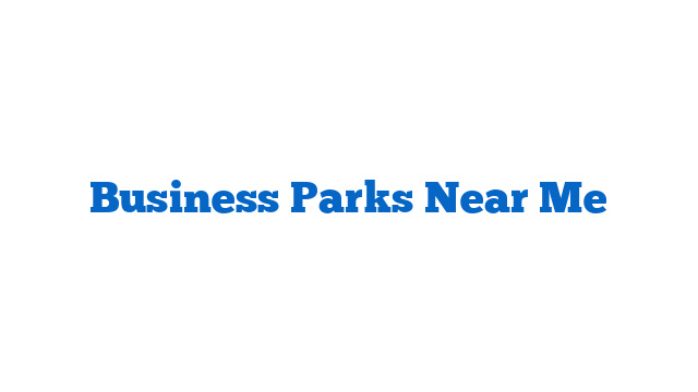 Business Parks Near Me