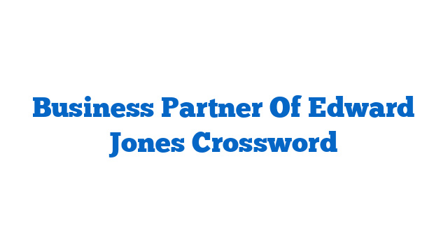 Business Partner Of Edward Jones Crossword