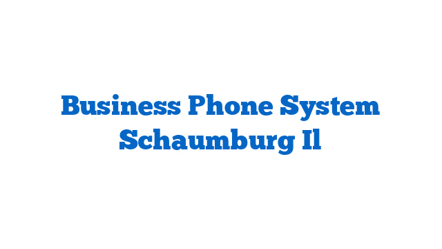 Business Phone System Schaumburg Il