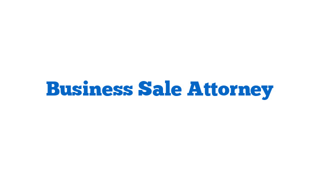 Business Sale Attorney