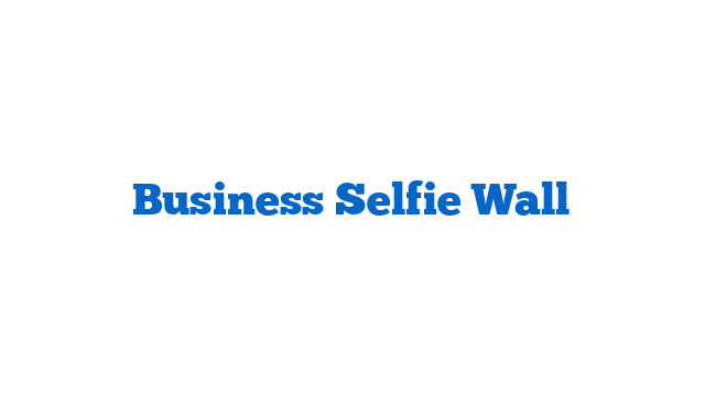 Business Selfie Wall