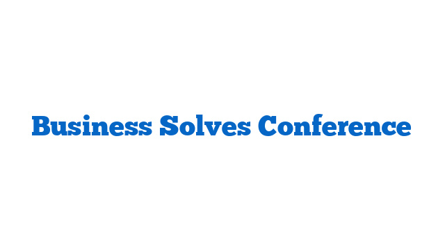 Business Solves Conference