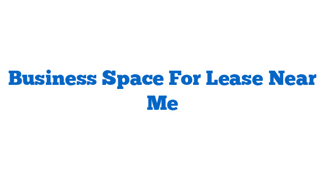 Business Space For Lease Near Me