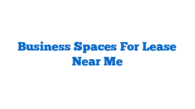 Business Spaces For Lease Near Me