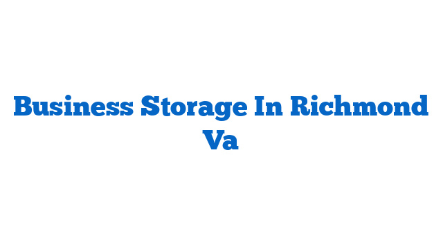 Business Storage In Richmond Va
