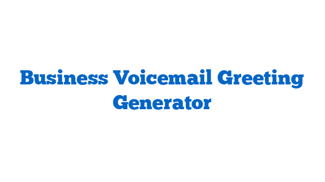 Business Voicemail Greeting Generator