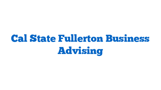 Cal State Fullerton Business Advising