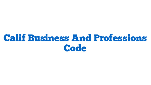 Calif Business And Professions Code