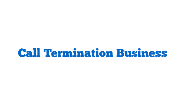 Call Termination Business