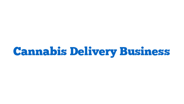 Cannabis Delivery Business