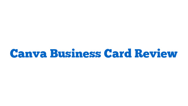 Canva Business Card Review