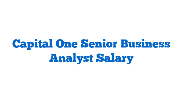 Capital One Senior Business Analyst Salary