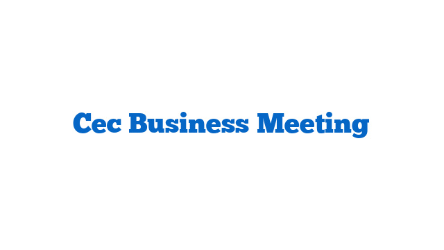 Cec Business Meeting