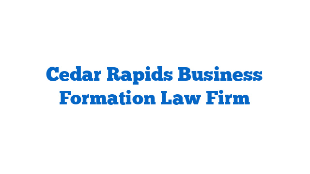 Cedar Rapids Business Formation Law Firm