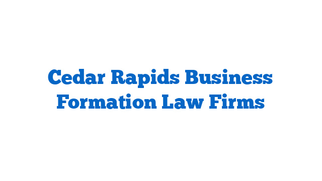 Cedar Rapids Business Formation Law Firms