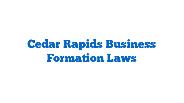 Cedar Rapids Business Formation Laws