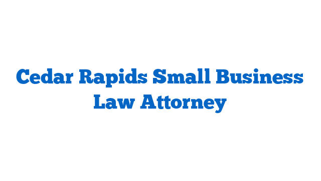 Cedar Rapids Small Business Law Attorney