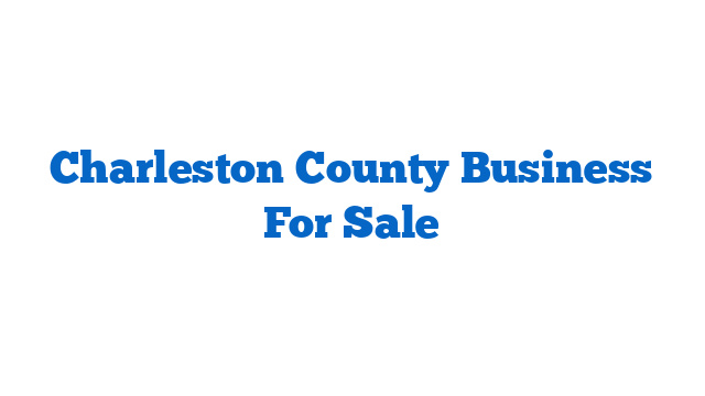 Charleston County Business For Sale