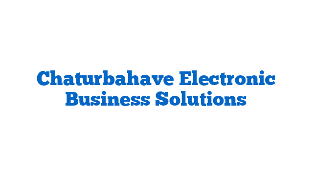 Chaturbahave Electronic Business Solutions