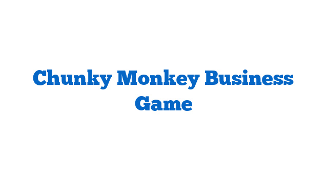 Chunky Monkey Business Game