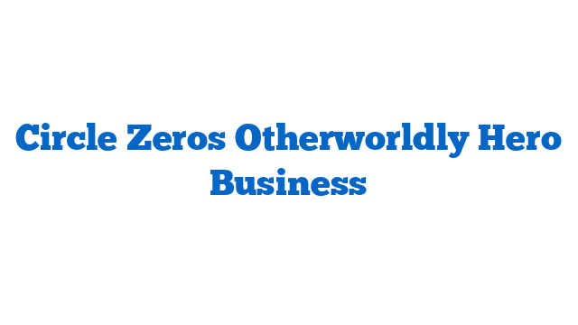 Circle Zeros Otherworldly Hero Business