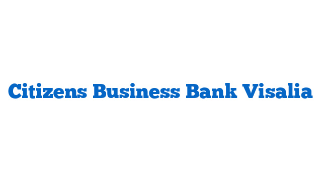 Citizens Business Bank Visalia