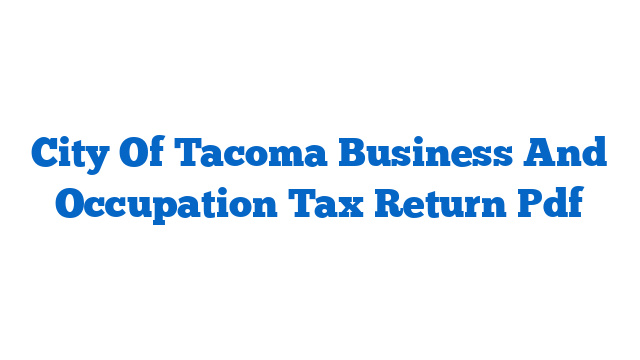 City Of Tacoma Business And Occupation Tax Return Pdf