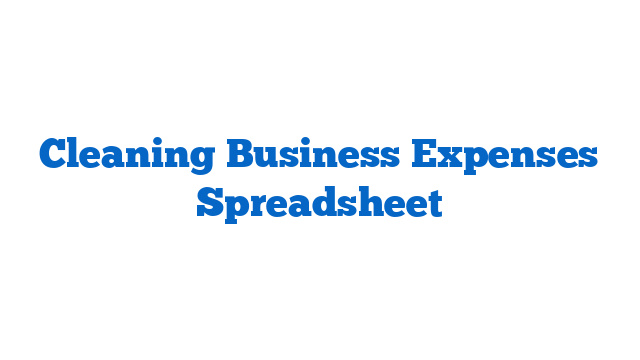 Cleaning Business Expenses Spreadsheet