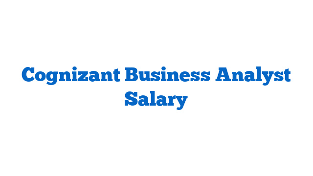 Cognizant Business Analyst Salary