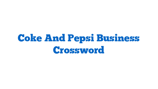 Coke And Pepsi Business Crossword