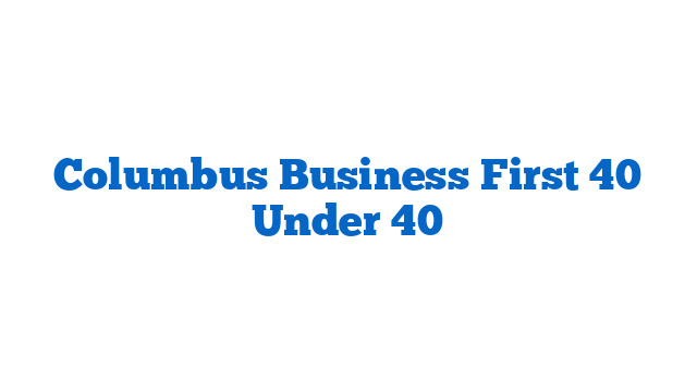 Columbus Business First 40 Under 40