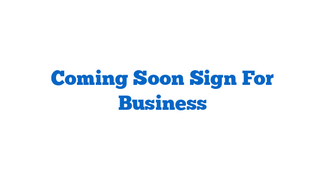 Coming Soon Sign For Business